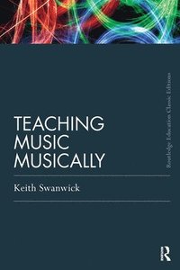 bokomslag Teaching Music Musically (Classic Edition)