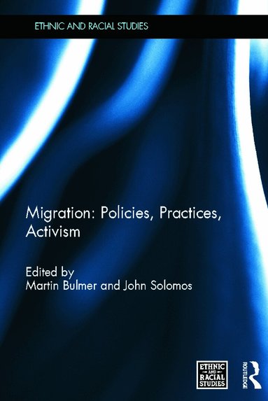 Martin Bulmer, John Solomos - Migration: Policies, Practices, Activism, Inbunden