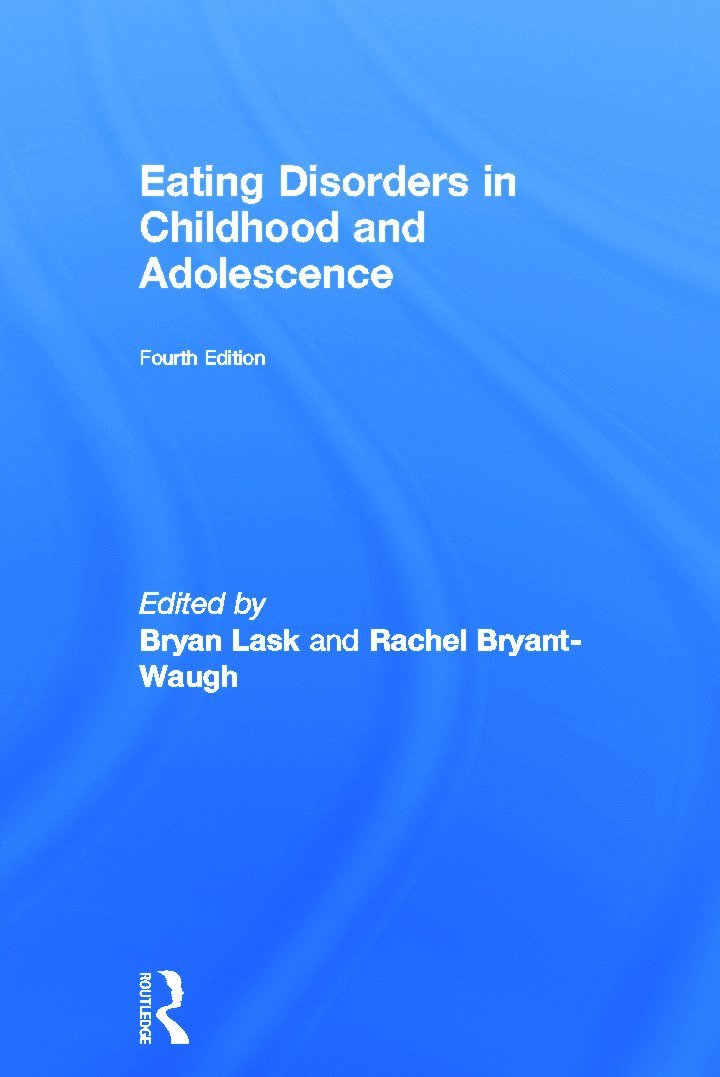 Bryan Lask, Rachel Bryant-Waugh, UK) Bryant-Waugh, Rachel (Great Ormond Street Hospital, London - Eating Disorders in Childhood and Adolescence, Inbunden