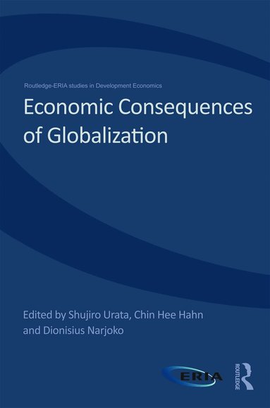 Shujiro Urata, Dionisius Narjoko, Chin Hee Hahn - Economic Consequences of Globalization, Inbunden