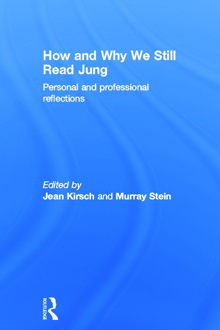 Jean Kirsch, Murray Stein - How and Why We Still Read Jung, Inbunden