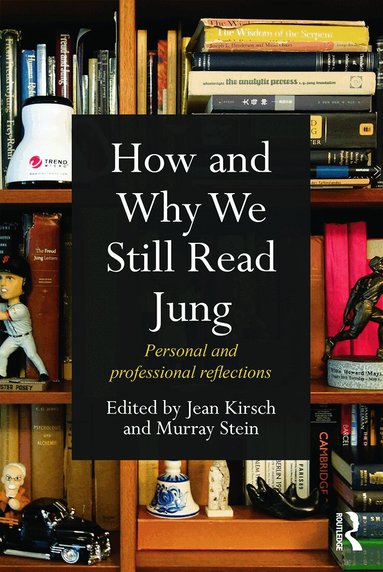 Jean Kirsch, Murray Stein - How and Why We Still Read Jung, Häftad
