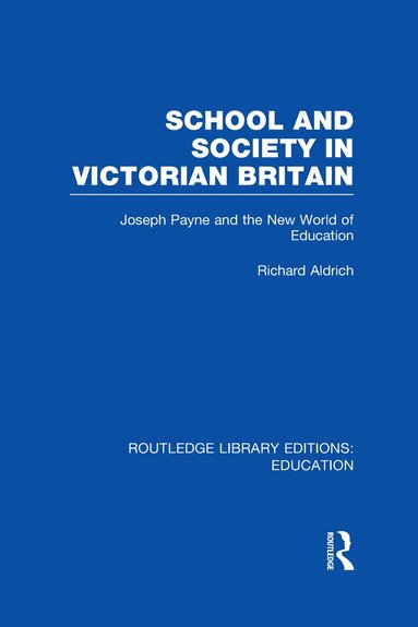 Richard Aldrich - School and Society in Victorian Britain, Inbunden