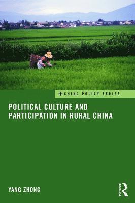 Political Culture and Participation in Rural China 1