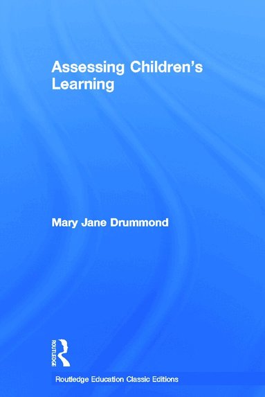 Mary Jane Drummond - Assessing Children's Learning (Classic Edition), Inbunden