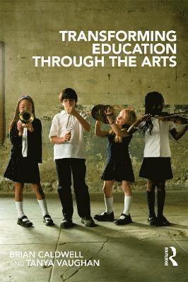 Brian Caldwell, Tanya Vaughan, Australia) Caldwell, Brian (Educational Transformations, Brighton; University of Melbourne - Transforming Education through the Arts, Häftad