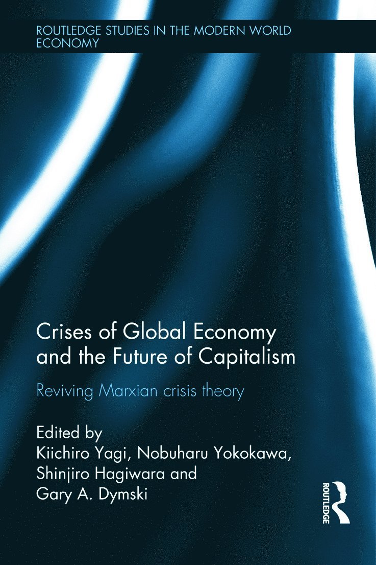 Kiichiro Yagi, Nobuharu Yokokawa, Hagiwara Shinjiro, Gary Dymski, Japan) Shinjiro, Hagiwara (Yokohama National University - Crises of Global Economy and the Future of Capitalism, Inbunden
