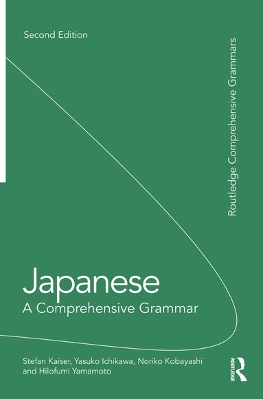 Stefan Kaiser, Yasuko Ichikawa, Noriko Kobayashi, Hilofumi Yamamoto - Japanese: A Comprehensive Grammar, Häftad