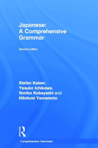 Stefan Kaiser, Yasuko Ichikawa, Noriko Kobayashi, Hilofumi Yamamoto - Japanese: A Comprehensive Grammar, Inbunden