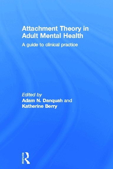 Adam Danquah, Katherine Berry - Attachment Theory in Adult Mental Health, Inbunden