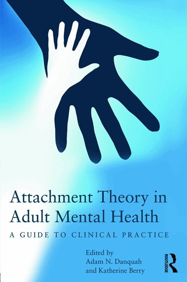 Adam Danquah, Katherine Berry - Attachment Theory in Adult Mental Health, Häftad
