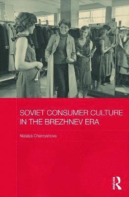 Soviet Consumer Culture in the Brezhnev Era 1