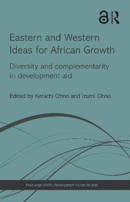 Kenichi Ohno, Izumi Ohno, Japan) Ohno, Kenichi (National Graduate Institute for Policy Studies, Japan) Ohno, Izumi (National Graduate Institute for Policy Studies, Tokyo - Eastern and Western Ideas for African Growth, Inbunden