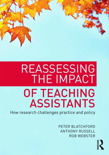 Peter Blatchford, Anthony Russell, Rob Webster - Reassessing the Impact of Teaching Assistants, Häftad