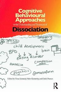 bokomslag Cognitive Behavioural Approaches to the Understanding and Treatment of Dissociation