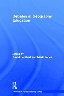 David Lambert, Mark Jones - Debates in Geography Education, Inbunden