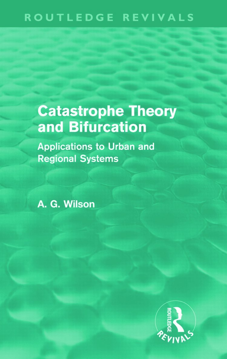 Alan Wilson, UK) Wilson, Alan (University College London, UK University College London - Catastrophe Theory and Bifurcation (Routledge Revivals), Inbunden