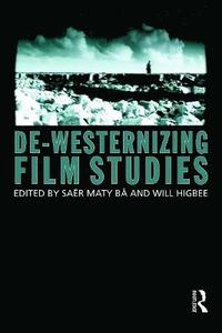 bokomslag De-Westernizing Film Studies