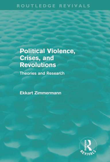 Ekkart Zimmermann - Political Violence, Crises and Revolutions (Routledge Revivals), Inbunden