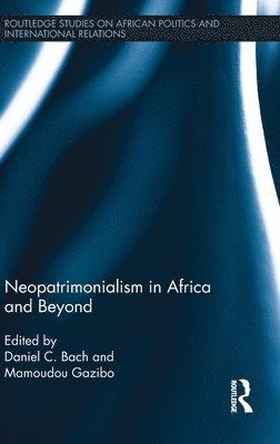 Daniel Bach, Mamoudou Gazibo, Canda) Gazibo, Mamoudou (University of Montreal - Neopatrimonialism in Africa and Beyond, Inbunden