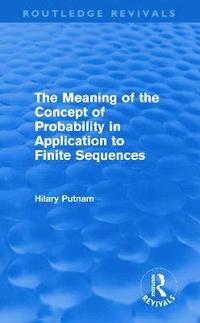 bokomslag The Meaning of the Concept of Probability in Application to Finite Sequences (Routledge Revivals)