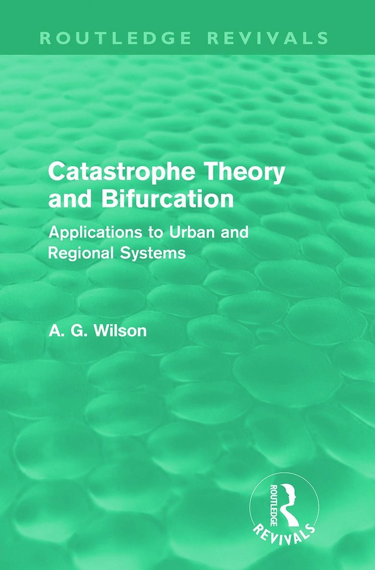 Alan Wilson, UK) Wilson, Alan (University College London, UK University College London - Catastrophe Theory and Bifurcation (Routledge Revivals), Häftad