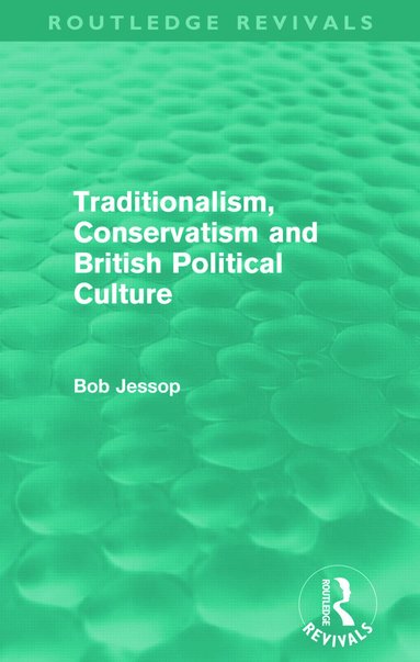 bokomslag Traditionalism, Conservatism and British Political Culture (Routledge Revivals)