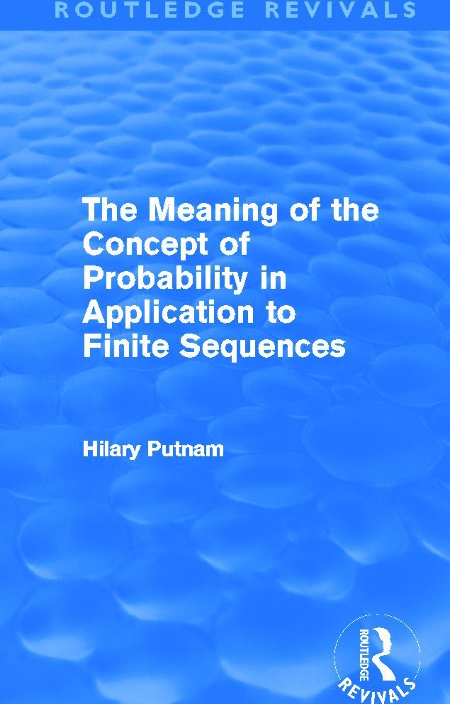 Meaning of the Concept of Probability in Application to Finite Sequences (Routledge Revivals)