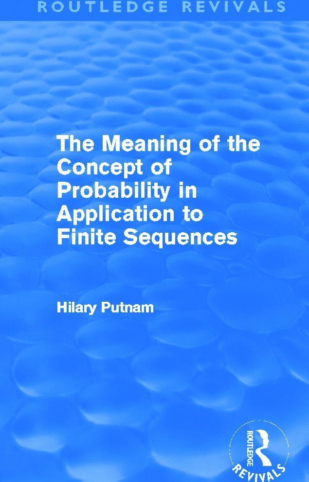 The Meaning of the Concept of Probability in Application to Finite Sequences (Routledge Revivals) 1