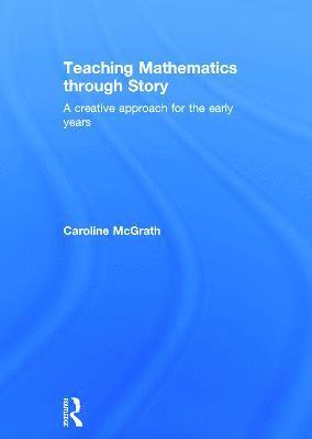 Caroline McGrath, UK) McGrath, Caroline (City of Bristol College, Caroline Mcgrath - Teaching Mathematics through Story, Inbunden