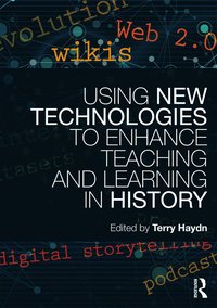 bokomslag Using New Technologies to Enhance Teaching and Learning in History