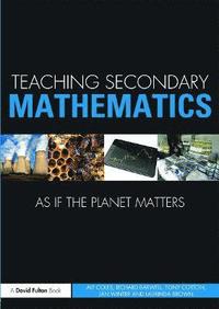 bokomslag Teaching Secondary Mathematics as if the Planet Matters