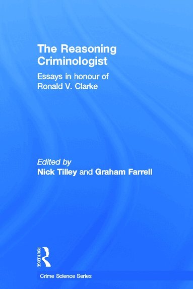Nick Tilley, Graham Farrell - Reasoning Criminologist, Inbunden