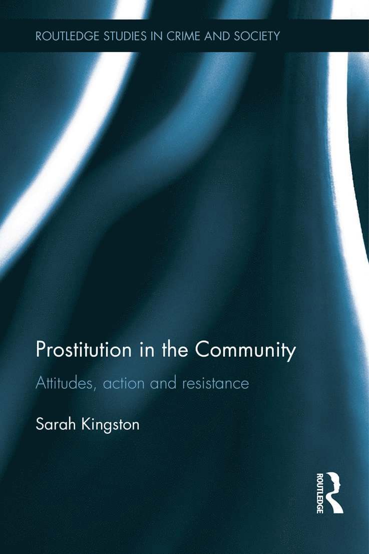 Sarah Kingston, UK) Kingston, Sarah (Leeds Metropolitan University - Prostitution in the Community, Inbunden