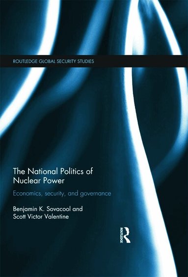 Benjamin K. Sovacool, Scott Victor Valentine - National Politics of Nuclear Power, Inbunden