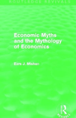 Economic Myths and the Mythology of Economics (Routledge Revivals)