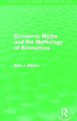 Economic Myths and the Mythology of Economics (Routledge Revivals) 1