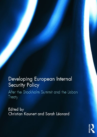 Christian Kaunert, Sarah Léonard - Developing European Internal Security Policy, Inbunden