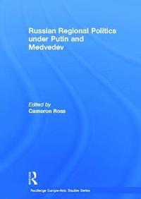 bokomslag Russian Regional Politics under Putin and Medvedev