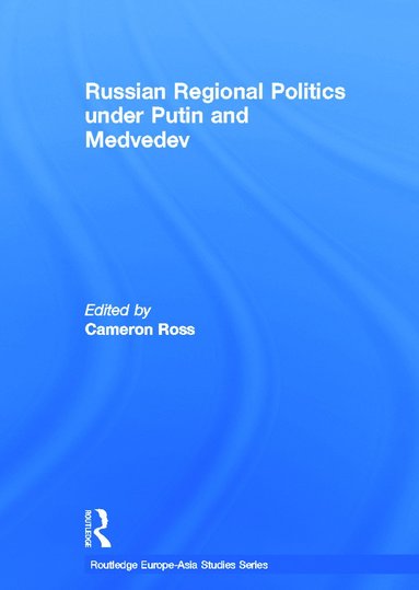 bokomslag Russian Regional Politics under Putin and Medvedev