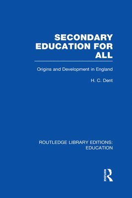 H C Dent - Secondary Education for All, Inbunden