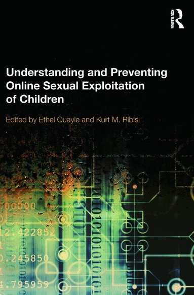 Ethel Quayle, Kurt Ribisl - Understanding and Preventing Online Sexual Exploitation of Children, Häftad