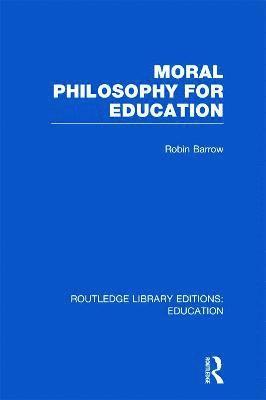 Moral Philosophy for Education (RLE Edu K) 1