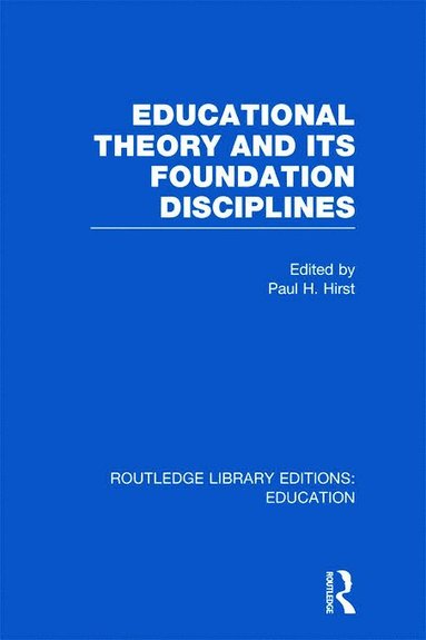 bokomslag Educational Theory and Its Foundation Disciplines (RLE Edu K)