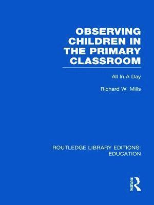 Observing Children in the Primary Classroom (RLE Edu O) 1