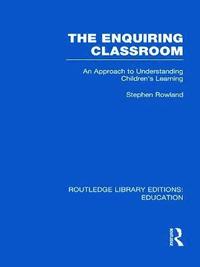 bokomslag The Enquiring Classroom (RLE Edu O)