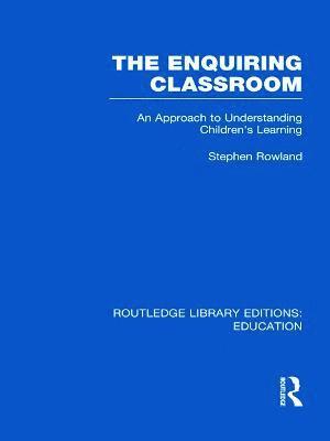 The Enquiring Classroom (RLE Edu O) 1