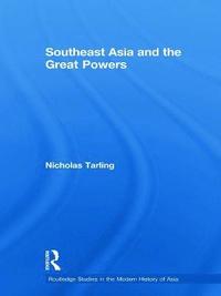 bokomslag Southeast Asia and the Great Powers