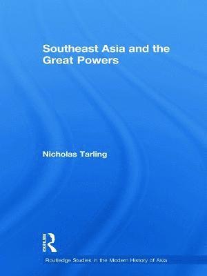 bokomslag Southeast Asia and the Great Powers