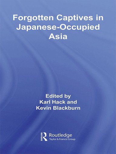 bokomslag Forgotten Captives in Japanese-Occupied Asia